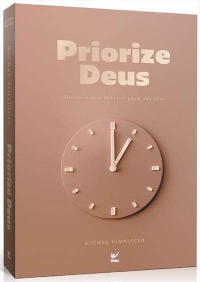 Priorize Deus: devocionais diários para 365 dias