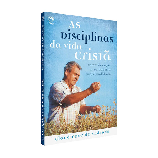 As Disciplinas da Vida Cristã - Claudionor De Andrade