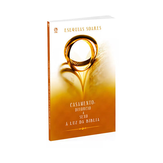 Casamento, Divórcio & Sexo A luz Da Bíblia - Esequias Soares