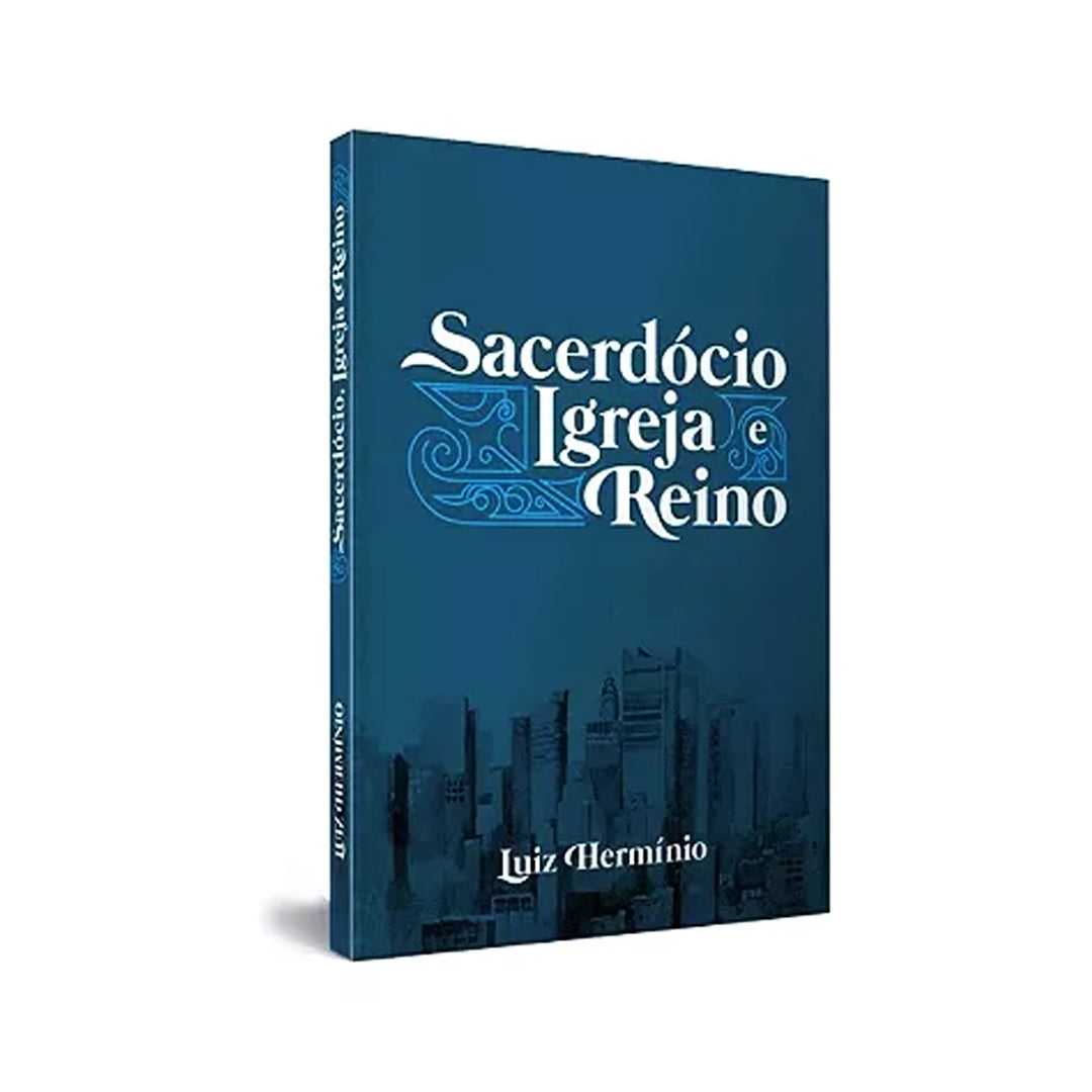 Sacerdócio, Igreja e Reino Volume 1
