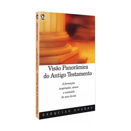 Visão Panorâmica do Antigo Testamento - Esequias Soares