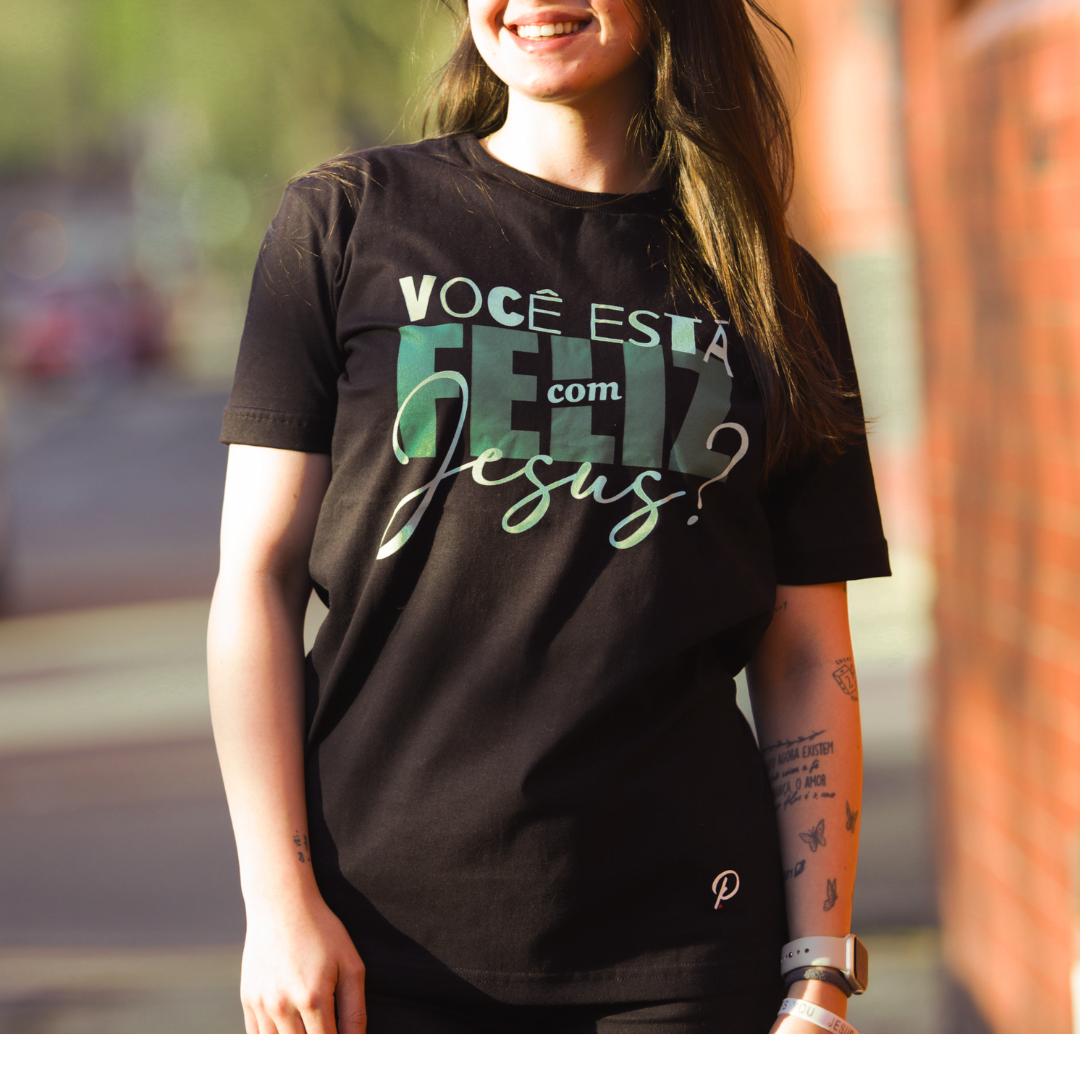 T-Shirt Voce Esta Feliz